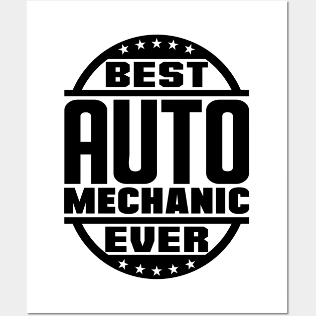 Best Auto Mechanic Ever Wall Art by colorsplash